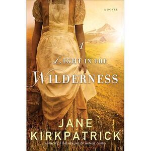 A Light in the Wilderness -- Jane Kirkpatrick